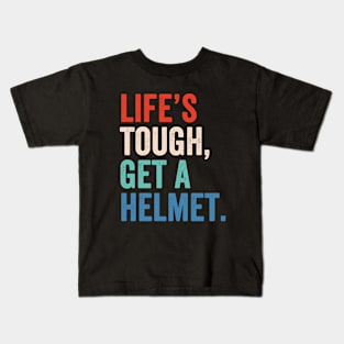 Life's Tough Get A Helmet Kids T-Shirt